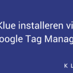 Klue installeren via Google Tag Manager