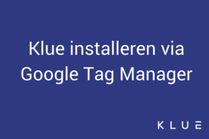 Lees meer over het artikel Klue installeren via Google Tag Manager